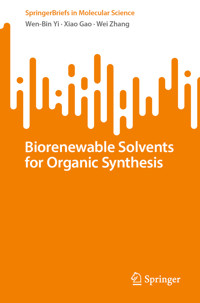 Biorenewable Solvents for Organic Synthesis - Wen-Bin Yi - E-Book