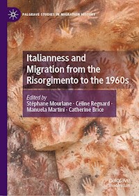 Italianness and Migration from the Risorgimento to the 1960s - - E-Book