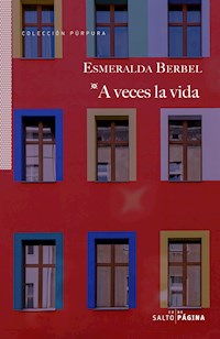 A veces la vida - Esmeralda Berbel - E-Book