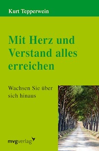 Mit Herz und Verstand alles erreichen - Kurt Tepperwein - E-Book