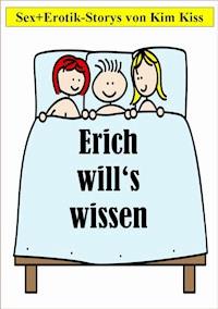 Erich will's wissen - Kim Kiss - E-Book
