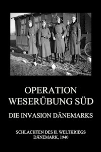 Operation Weserübung Süd: Die Invasion Dänemarks -  - E-Book