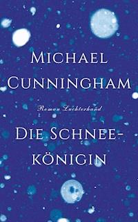 Die Schneekönigin - Michael Cunningham - E-Book