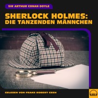 Sherlock Holmes: Die tanzenden Männchen - Sir Arthur Conan Doyle - Hörbuch