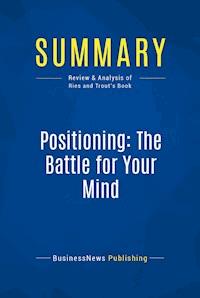 Summary: Positioning: The Battle for Your Mind - BusinessNews Publishing - E-Book