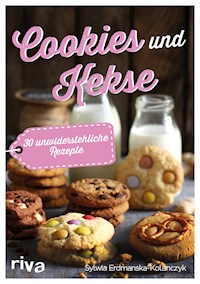 Cookies und Kekse - Sylwia Erdmanska-Kolanczyk - E-Book
