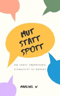 Mut statt Spott - Mareike W. - E-Book
