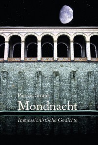 Mondnacht - Impressionistische Gedichte - Patricia Strunk - E-Book