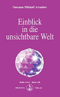 Einblick in die unsichtbare Welt - Omraam Mikhaël Aïvanhov - E-Book
