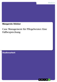 Case Management für Pflegeberater. Eine Fallbesprechung - Margarete Stöcker - E-Book