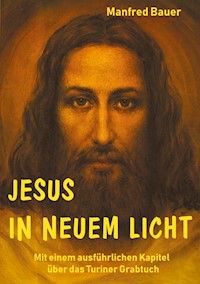 Jesus in Neuem Licht - Manfred Bauer - E-Book