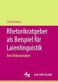 Rhetorikratgeber als Beispiel für Laienlinguistik - Lina Strauss - E-Book