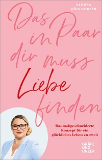 Das Paar in dir muss Liebe finden - Sandra Köhldorfer - E-Book