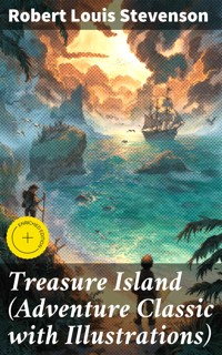 Treasure Island (Adventure Classic with Illustrations) - Robert Louis Stevenson - E-Book