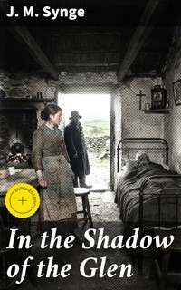 In the Shadow of the Glen - J. M. Synge - E-Book