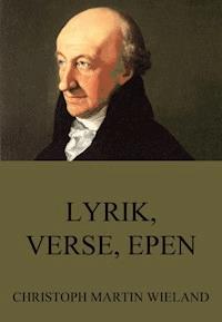 Lyrik, Verse, Epen - Christoph Martin  Wieland - E-Book
