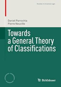 Towards a General Theory of Classifications - Daniel Parrochia - E-Book