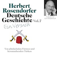 Deutsche Geschichte. Ein Versuch Vol. 07 - Herbert Rosendorfer - Hörbuch