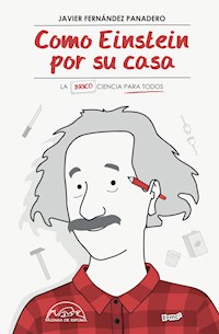 Como Einstein por su casa - Javier Fernández Panadero - E-Book
