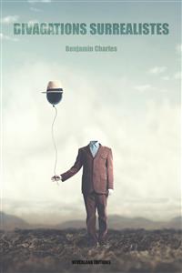 Divagations surréalistes - Benjamin Charles - E-Book