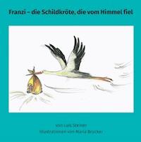 Franzi - die Schildkröte, die vom Himmel fiel - Luis Steiner - E-Book