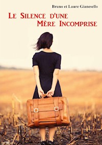 Le Silence d'une Mère Incomprise - Bruno Gianesello - E-Book