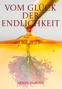 Vom Glück der Endlichkeit - Armin Dapunt - E-Book