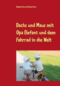 Dachs und Maus mit Opa Elefant und dem Fahrrad in die Welt - Brigitte Prem - E-Book
