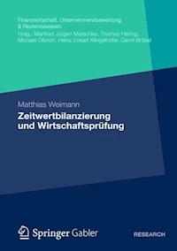 Zeitwertbilanzierung und Wirtschaftsprüfung - Matthias Weimann - E-Book