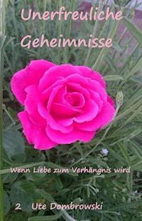 Unerfreuliche Geheimnisse - Ute Dombrowski - E-Book