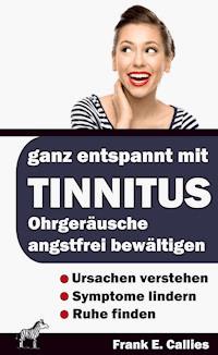 Ganz entspannt mit Tinnitus - Frank Callies - E-Book
