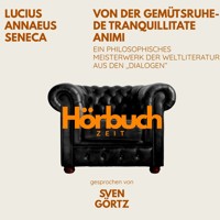 Von der Gemütsruhe – De tranquillitate animi. Ein philosophisches Meisterwerk aus den "Dialogen". - Hörbuchzeit - Hörbuch