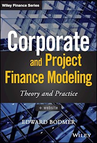 Corporate and Project Finance Modeling - Edward Bodmer - E-Book