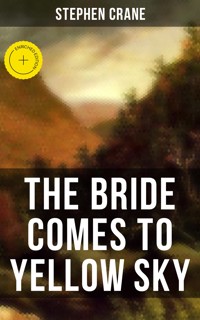 THE BRIDE COMES TO YELLOW SKY - Stephen Crane - E-Book