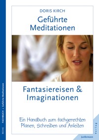Geführte Meditationen: Fantasiereisen & Imaginationen - Doris Kirch - E-Book