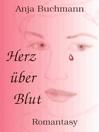 Herz über Blut - Anja Buchmann - E-Book