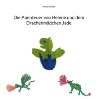 Die Abenteuer von Helene und dem Drachenmädchen Jade - Florian Strobel - E-Book