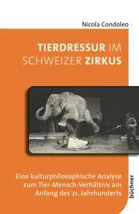 Tierdressur im Schweizer Zirkus - Condoleo Nicola - E-Book