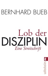 Lob der Disziplin - Bernhard Bueb - E-Book