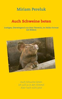 Auch Schweine beten - Miriam Pereluk - E-Book