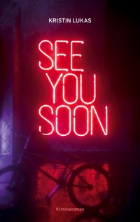 See you soon - Kristin Lukas - E-Book
