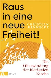 Raus in eine neue Freiheit! - Christian Hennecke - E-Book