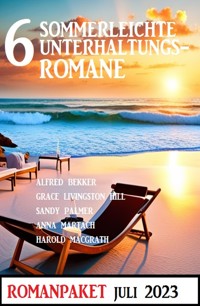 6 Sommerleichte Unterhaltungsromane Juli 2023: Romanpaket - Alfred Bekker - E-Book