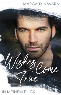 Wishes Come True - Margaux Navara - E-Book