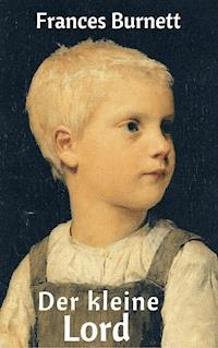 Der kleine Lord - Frances Hodgson Burnett - E-Book