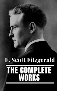The Complete Works of F. Scott Fitzgerald - F.Scott Fitzgerald - E-Book