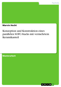 Konzeption und Konstruktion eines parallelen SOFC-Stacks mit vermehrtem Keramikanteil - Marvin Hecht - E-Book