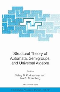Structural Theory of Automata, Semigroups, and Universal Algebra - - E-Book