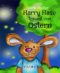 Harry Hase träumt von Ostern - Dörte Müller - E-Book