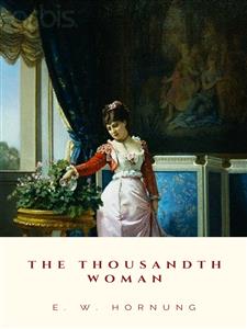 The Thousandth Woman - E. W. Hornung - E-Book